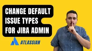 How to change default Issue Types | Atlassian Jira