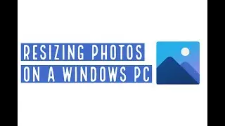 Resizing Photos on a Windows PC