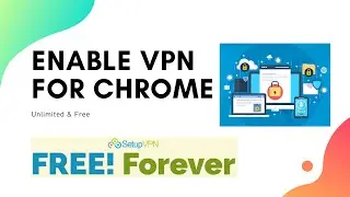 Enable VPN for Chrome - Unlimited & Free