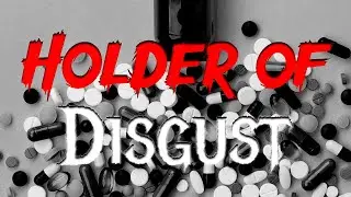 Holder of Disgust - Holder Series - Ritual Creepypasta