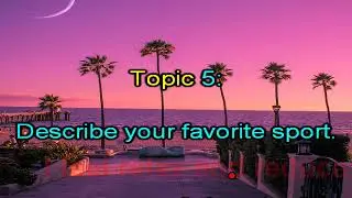 TIẾNG ANH A2- SPEAKING - PART 3 - TOPIC 5: MY FAVORITE SPORT.
