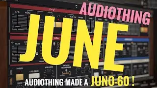 My Review of Audiothing June (“July“) and comparison with TAL-U-NO-LX (Juno-60 emulation plugin)