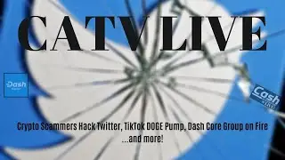 Crypto Scammers Hack Twitter, TikTok DOGE Pump, Dash Core Group on Fire...and more! | CATV LIVE