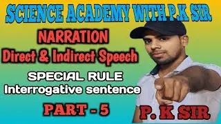 NARRATION, DIRECT AND INDIRECT SPEECH (SPECIAL RULES) INTERROGATIVE SENTENCE, PART -  5