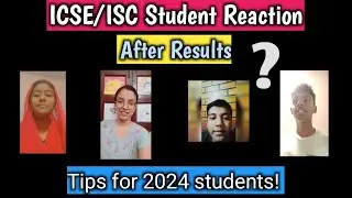 ICSE/ISC Student Reaction After Results | Tips for ICSE 2024 Batch