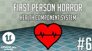 Unreal Engine - First Person Horror - Part 6 -  Health Component System
