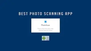 Best Photo Scanning App  Android/iOS - Google PhotoScan