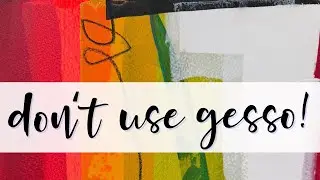 Stop Using Gesso + Make More Dynamic Abstract Art