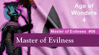Age of Wonders 4 - #06 Master of Evilness