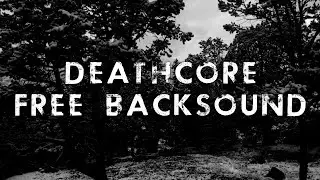 Deathcore Free Music Backsound (NO COPYRIGHT)