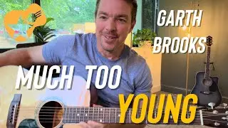 Much Too Young | Garth Brooks | Guitar Lesson