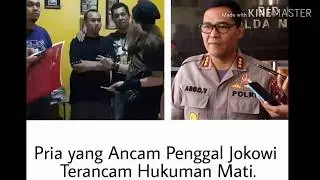 Pria yang Ancam Penggal Jokowi  Terancam Hukuman Mati