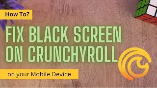 How to Fix Black Screen on Crunchyroll !! Why is my Crunchyroll Screen Black - Fix