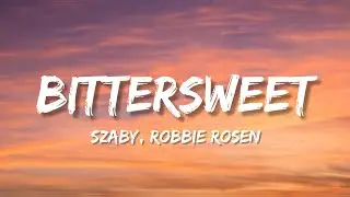 Szaby, Robbie Rosen - BitterSweet (Lyrics)