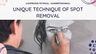 Unique, Powerful & Time saving technique of Spot removing I Pankaj Mishra