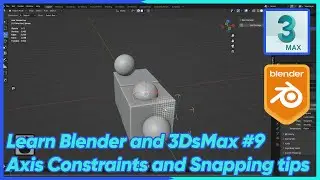 Learn Blender and 3DsMax #9 Axis Constraints and Snapping tips
