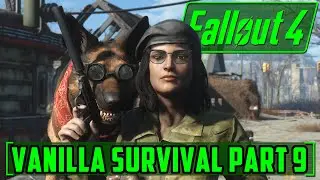 The Synths are COMING! -Trade Craft/Boston After Dark - Fallout 4 - Vanilla Survival - Part 9