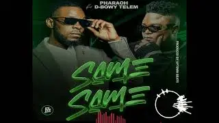 Same Same - Pharaoh feat D-Bowy Telem (Proud by uptown beats)