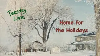 🎄 Tuesday Live Home for the Holidays 🎄