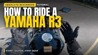 Absolute Beginner's Tutorial on Riding a Yamaha R3
