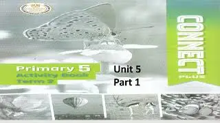 CONNECT PLUS ACTIVITY BOOK primary 5 unit 5 part 1