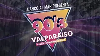 VALPARAÍSO 90´s FESTIVAL - LUANCO AL MAR