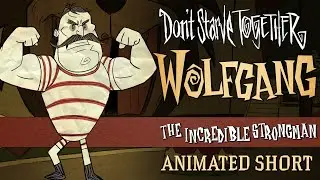 Don't Starve Together: The Incredible Strongman [Wolfgang Animated Short]