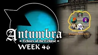 Antumbra: Echoes of the Eclipse - Week 46 - Truth or Dare
