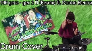 100 gecs - gec 2 Ü (Remix) ft. Dorian Electra DRUM COVER