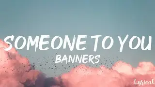 Banners - Someone to You (Lyrics)