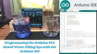 Programming the Arduino PLC Based Filling System with the Arduino IDE