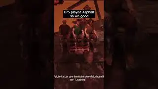 His Asphalt skills didn't really help I guess
