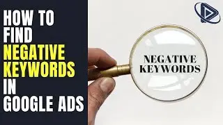 How to Find Negative Keywords in Google Ads | Google Adwords