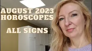 August 2023 horoscopes ALL SIGNS.
