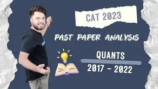 CAT 2023 | Previous year paper analysis Quants (2017-2022)
