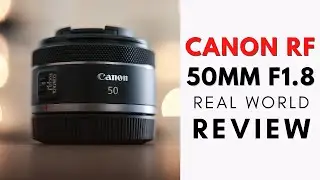 Canon RF 50mm 1.8 - Real World Review
