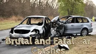 Brutal and Fatal Car Crashes