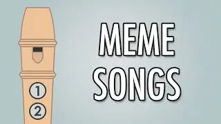 BEST MEME SONGS on RECORDER 