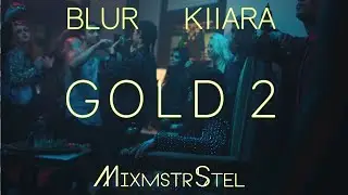 Blur vs  Kiiara - Gold 2 (Mashleg Video by MixmstrStel)