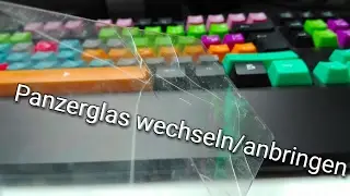 Panzerglas anbringen oder wechseln /Tutorial
