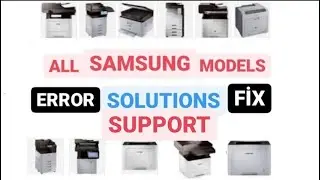 SUPPORT SAMSUNG PRINTER ALL MODELS ERROR CODES Solutions FIX