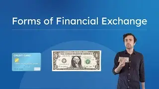 Forms of Financial Exchange - Financial Literacy for Teens!