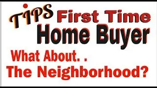 First Time Home Buyer Tips Maryland |  What About the Neighborhood ?