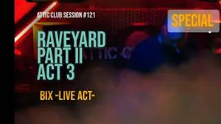 Raveyard Part II Act # 3 BIX -LIVE SET-