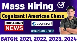 🔥Mass Hiring | Cognizant, American Chase Hiring | 2021, 2022, 2023, 2024 BATCH | Apply Now