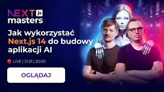 Jak wykorzystać Next.js 14 do budowy aplikacji AI – NEXT.JS MASTERS