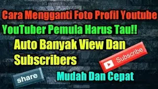 Tutorial Cara Mengganti Foto Profil di Chanel YouTube ( Terbaru 2020 )
