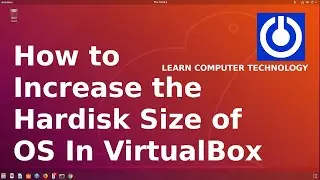 How to Increase the Hardisk Size of OS In Oracle VirtualBox