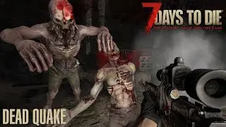 7 Days To Die (V 1.2) - Dead Quake