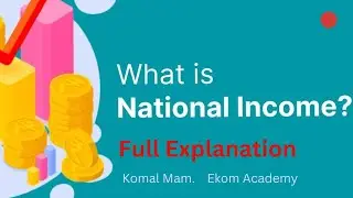 NATIONAL INCOME || By Komal Mam || EKOM Academy